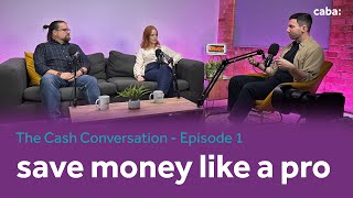 Save Money like a Pro - The Cash Conversation - Episode 1
