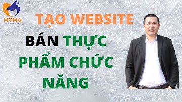 Hưỡng Dẫn Tạo website  bán thực phẩm chức năng miễn phí| Kết công nghệ| moma