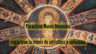 Paraclisul Maicii Domnului - Rugăciune la vreme de întristare a sufletului