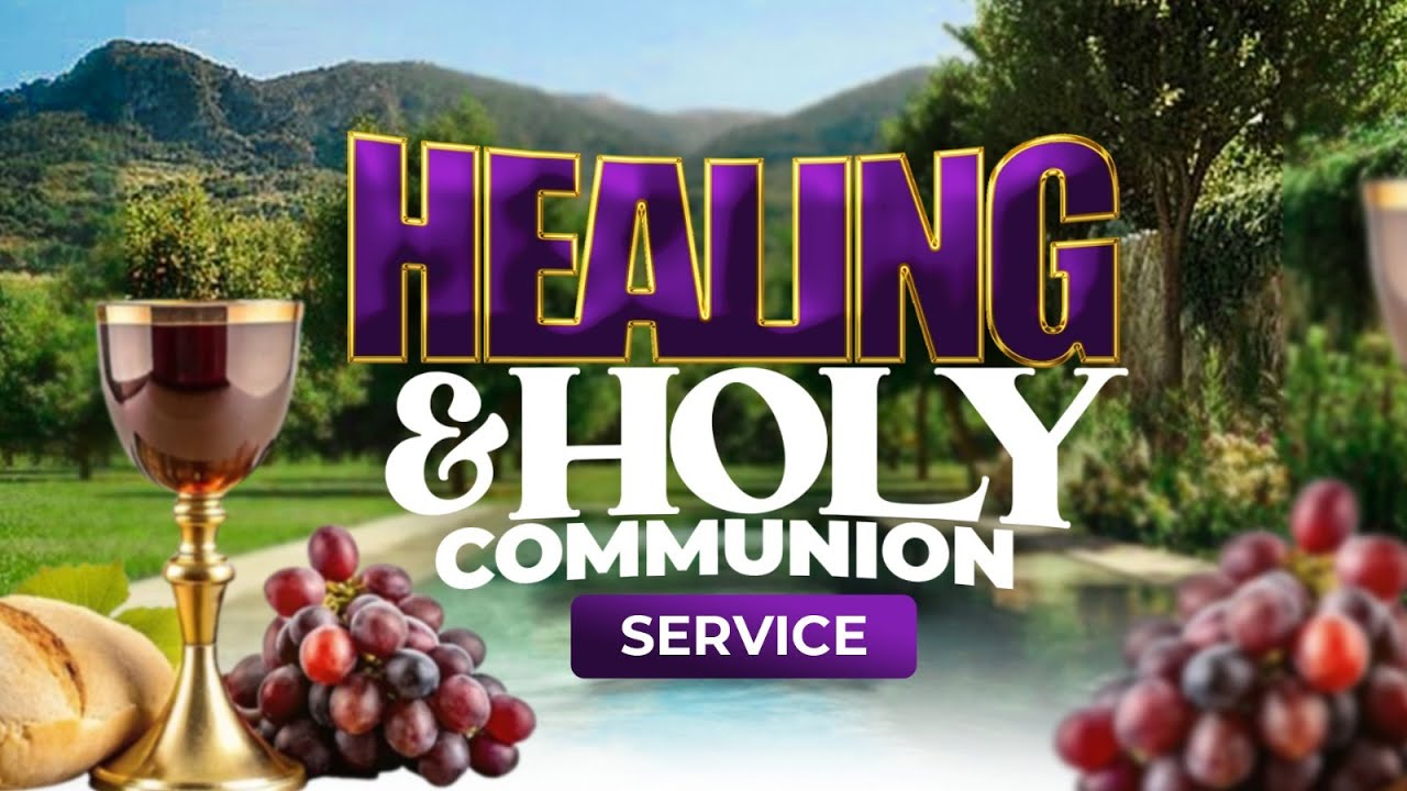 HEALING AND HOLY COMMUNION SERVICE. - YouTube