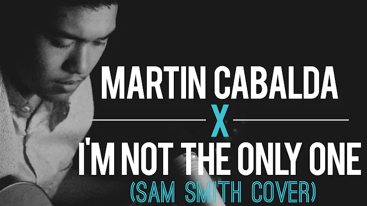I'M NOT THE ONLY ONE (Sam Smith) COVER by Martin D...