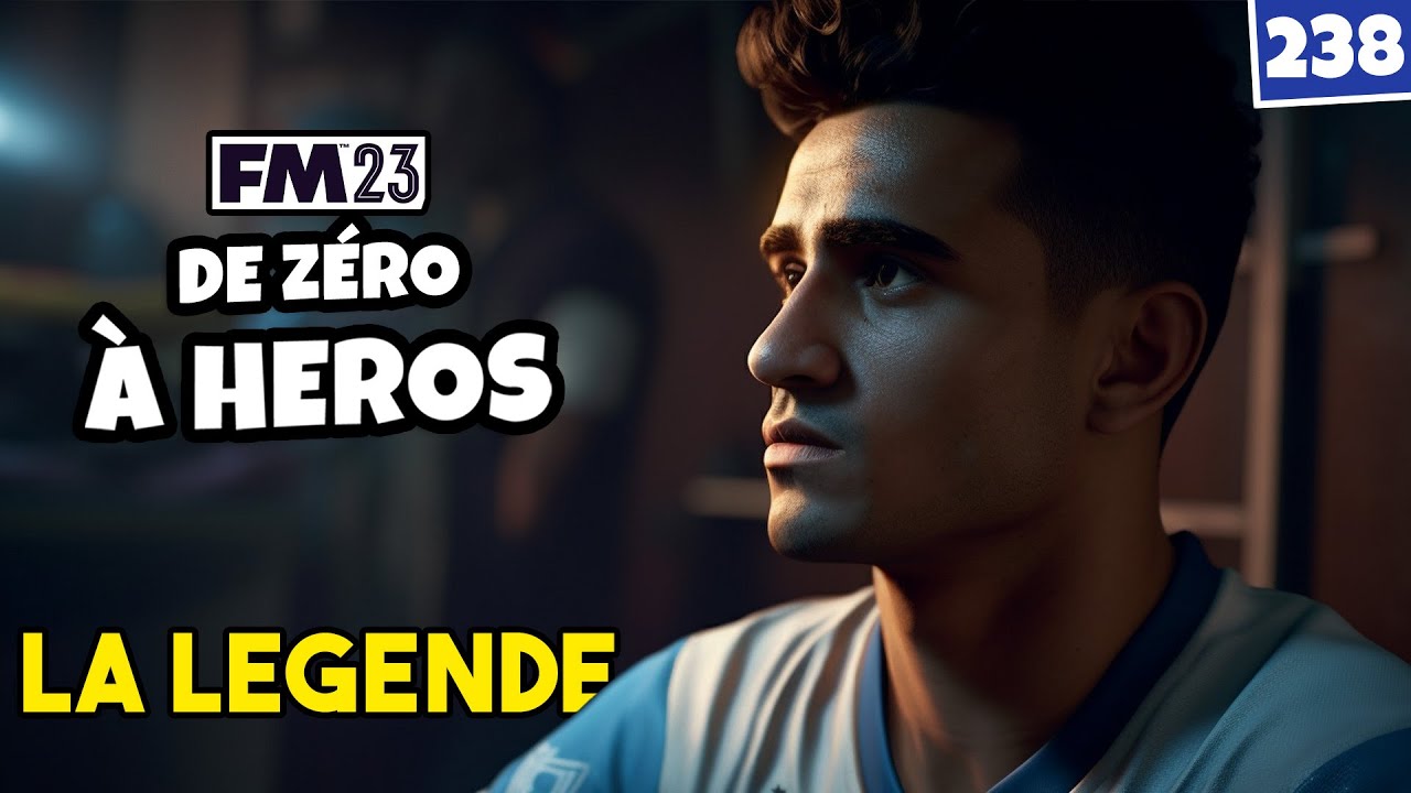 LE RETOUR DE LA LÉGENDE ! - Épisode 238 | Football Manager 2023 Zéro à