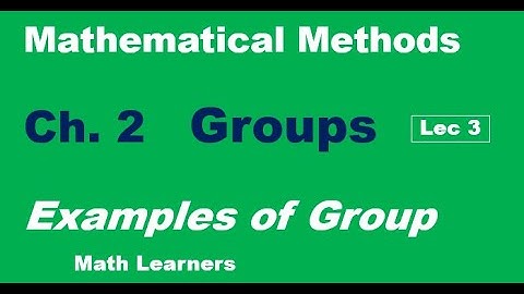 Mathematical Methods Ch 2. Groups Lec 3.