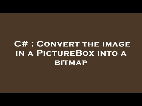 C# : Convert the image in a PictureBox into a bitmap