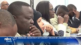 Famous Wise Immanuel cracks down on labour arbitration delays - nbc Wealth