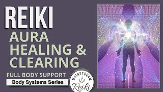 Reiki for Aura Healing and Clearing ✨ #12 in Series