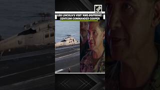 CENTCOM Commander Cooper calls USS Lincoln visit 'awe-inspiring' amid supply concerns