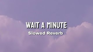 WILLOW - Wait A Minute! (Lyrics) Slowed Reverb