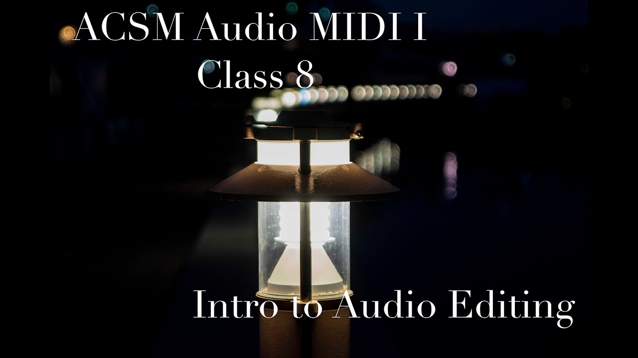 ACSM Audio Midi I Class 8: Audio Editing in Pro Tools