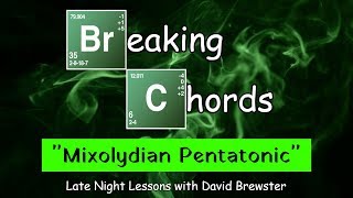 Breaking Chords - "The Mixolydian-Pentatonic Scale"
