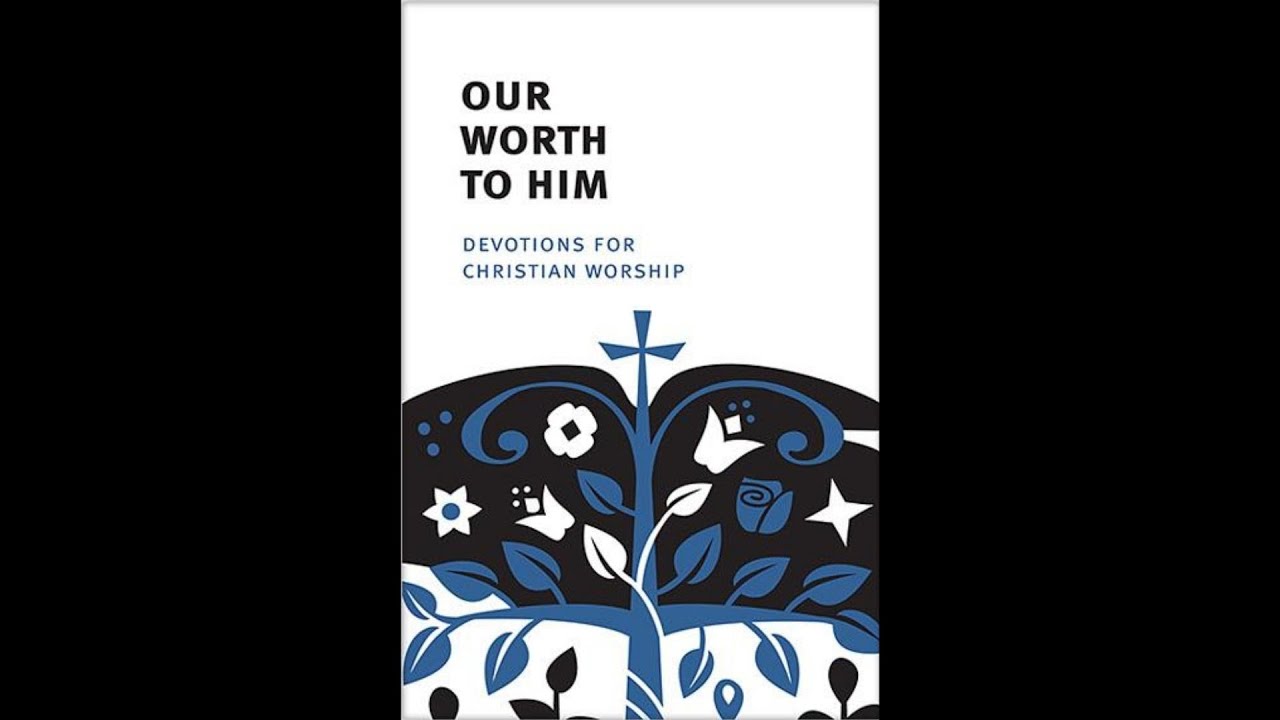 Our Worth To Him: Devotions For Christian Worship
