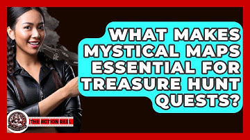 What Makes Mystical Maps Essential For Treasure Hunt Quests? - The Action Reel