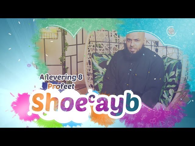 Aflevering 8 | Profeet Shoe'ayb