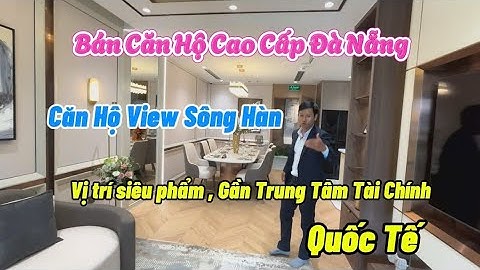 Bán Căn Hộ Đà Nẵng - Chung cư cao cấp  , The Legend Đà Nẵng , Vị trí view sông Hàn , TT Tài Chính 