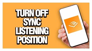 How To Turn Off Sync Listening Position On Audible App - Full Guide tutorial