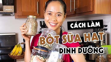 CÁCH LÀM BỘT SỮA HẠT DINH DƯỠNG