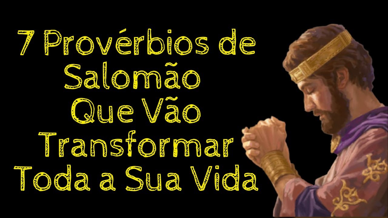 7 Provérbios de Salomão Que Vão Transformar Toda a Sua Vida - YouTube