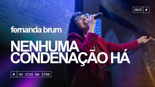 Fernanda Brum - Nenhuma Condenação Há | Ao Vivo na IPAN