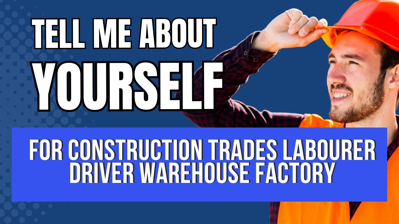 TELL ME ABOUT YOURSELF Interview Answer For Construction Trades Labourer Driver Warehouse Factory