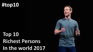 Top 10 Richest People In The World 2017 Zt Topmost