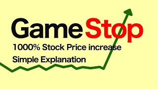 Why GameStop’s Stock Increased 1000% (In under 3 simple minutes)