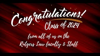 Congratulations Class of 2024 from the Rutgers Law School Faculty & Staff!