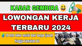 DIBUTUHKAN SEGERA‼️ LOWONGAN KERJA TERBARU 2024 MULAI DARI TANPA IJAZAH HINGGA S1, LOKER2024