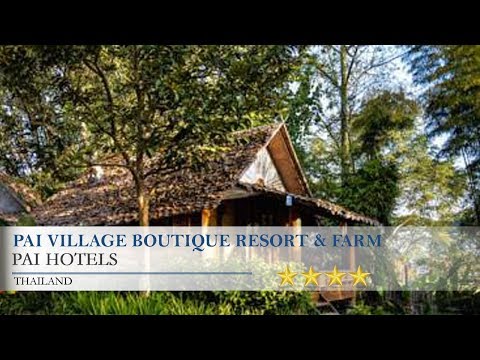 Pai Village Boutique Resort & Farm - Pai Hotels, Thailand