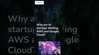 Why AI Startups Are Leaving AWS &amp; Google Cloud? || #airpulse #generativeai