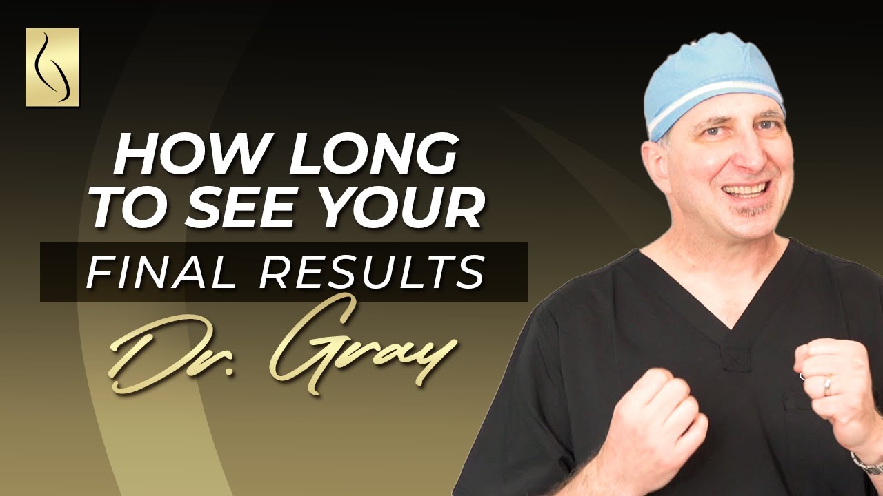 How Long Until You See Your FINAL Plastic Surgery Results? By Dr Gray ...