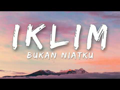 🎵 Iklim - Bukan Niatku (Lirik) HQ