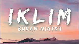 🎵 Iklim - Bukan Niatku (Lirik) HQ