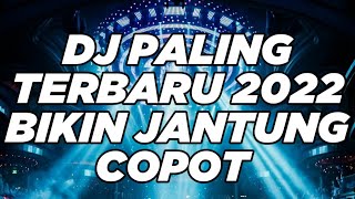 DJ FULL BASS TERBARU 2022 ( BIKIN JANTUNG COPOT BROO )