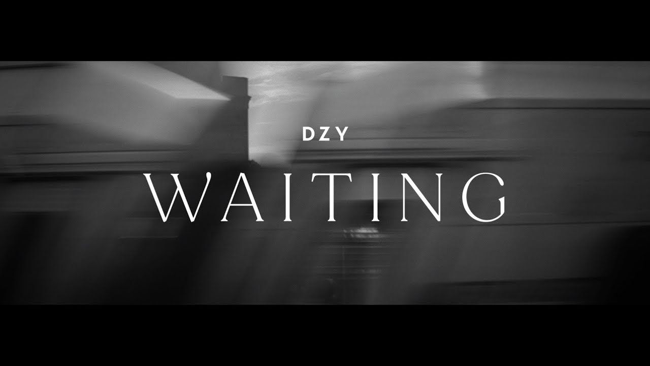 DZY - WAITING (Official Video)