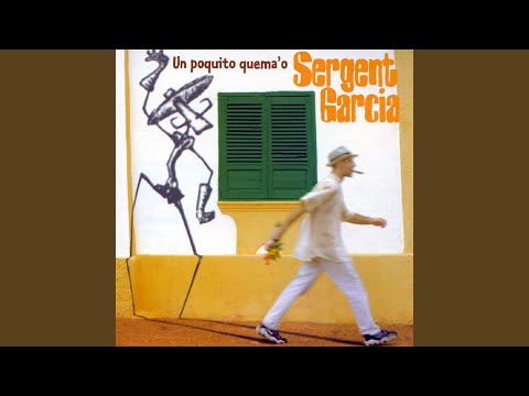 Putar Si yo llego, yo llego - Sergent Garcia