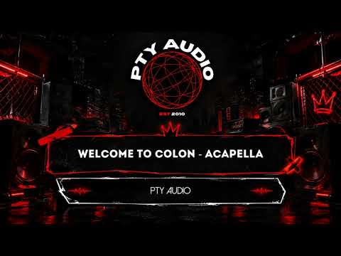 PTY Audio - Welcome to Colon Bienvenidos A Colon - Acapella PTY Audio