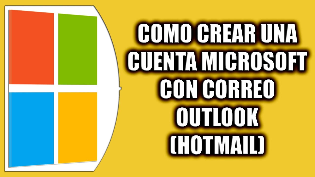 COMO CREAR UNA CUENTA MICROSOFT CON CORREO OUTLOOK (HOTMAIL) - YouTube