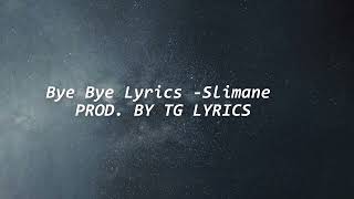Bye Bye Lyrics -  Slimane