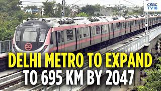 Delhi Master Plan 2047: Delhi Metro Network Set To Expand To 695 Km | Manohar Lal Khattar | N18V