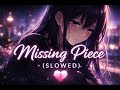 Missing Piece Slowed