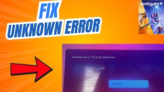 How to Fix Unknown Error in Splitgate 2