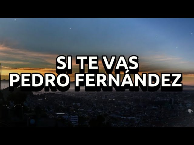 Watch Si Te Vas - Pedro Fernández - Letra/lyrics on YouTube Watch Si Te Vas - Pedro Fernández - Letra/lyrics on YouTube