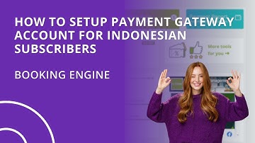 How to Setup Payment Gateway Account for Indonesian Subscribers (Hotel Booking Engine)