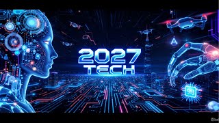 15 Emerging Technologies That Will Transform Life by 2027 | Future Tech Revolution”