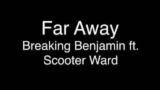 Breaking Benjamin ft. Scooter Ward - Far Away [Lyrics]