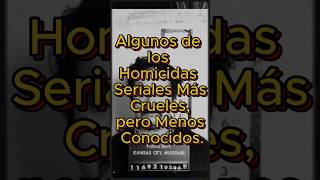 Algunos de los Homicidas Seriales Más Crueles, pero Menos Conocidos.