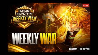 [DAY 1] WEEKLY WAR PRESENTED BY INDIAN ESPORTS | SEASON 4