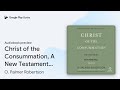 Christ of the Consummation, A New Testament… by O. Palmer Robertson · Audiobook preview