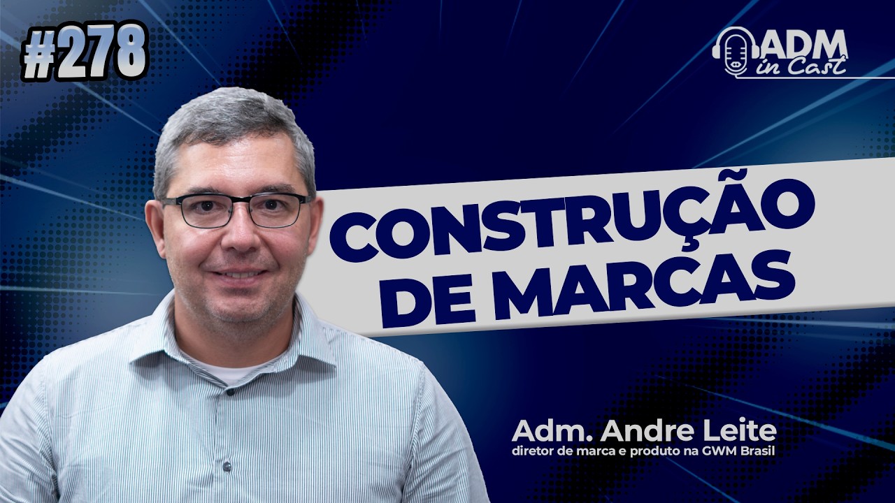 Como se constrói uma marca forte? | Adm. André Leite