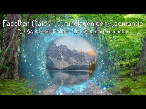 Facetten Gaias – Grundlagen der Geomantie: Die Wandelzeit-Portale – Der Weg der Erdenhüter